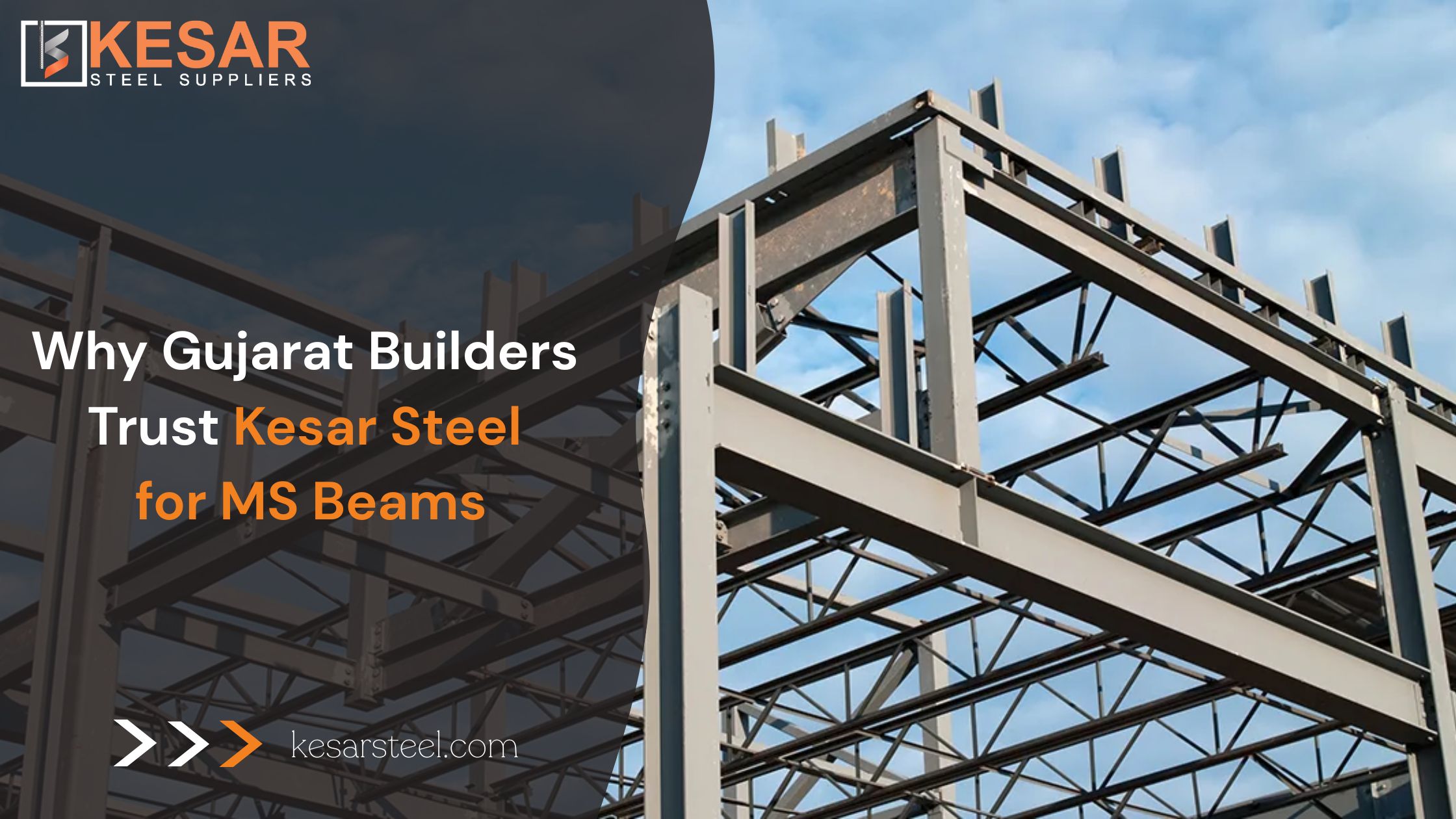 Why Gujarat Builders Trust Kesar Steel for MS Beams