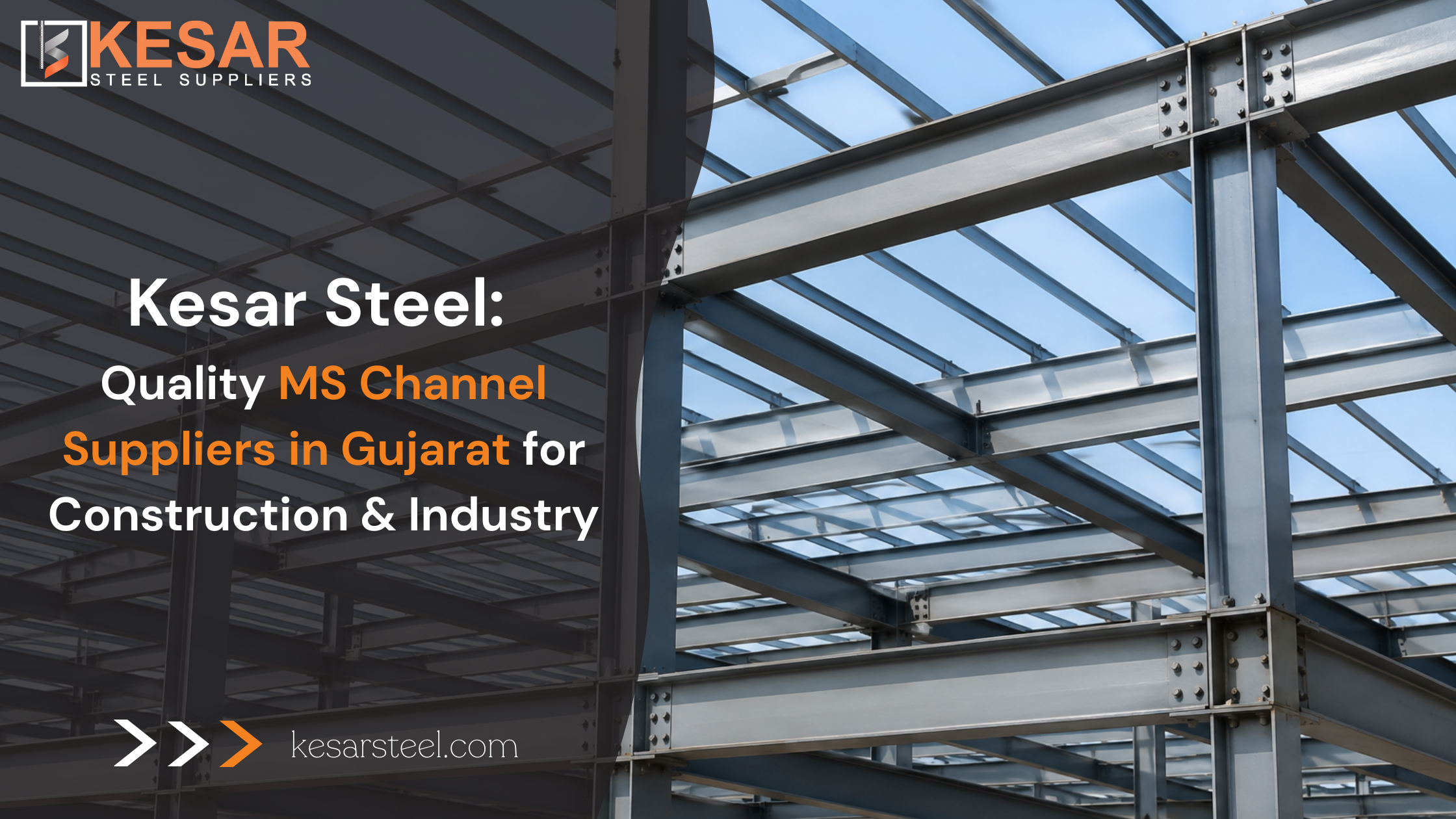 Kesar Steel: Quality MS Channel Suppliers in Gujarat for Construction & Industry